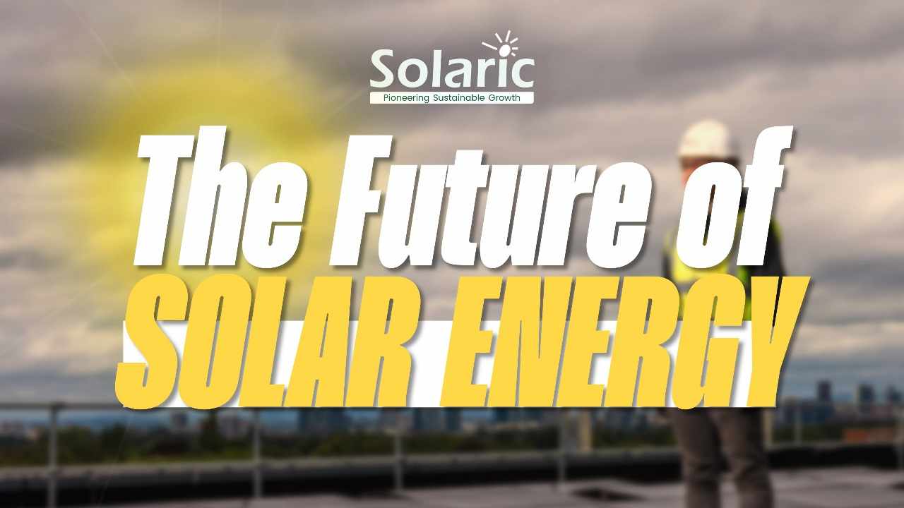 The Future of Solar Energy The Future of Solar Energy